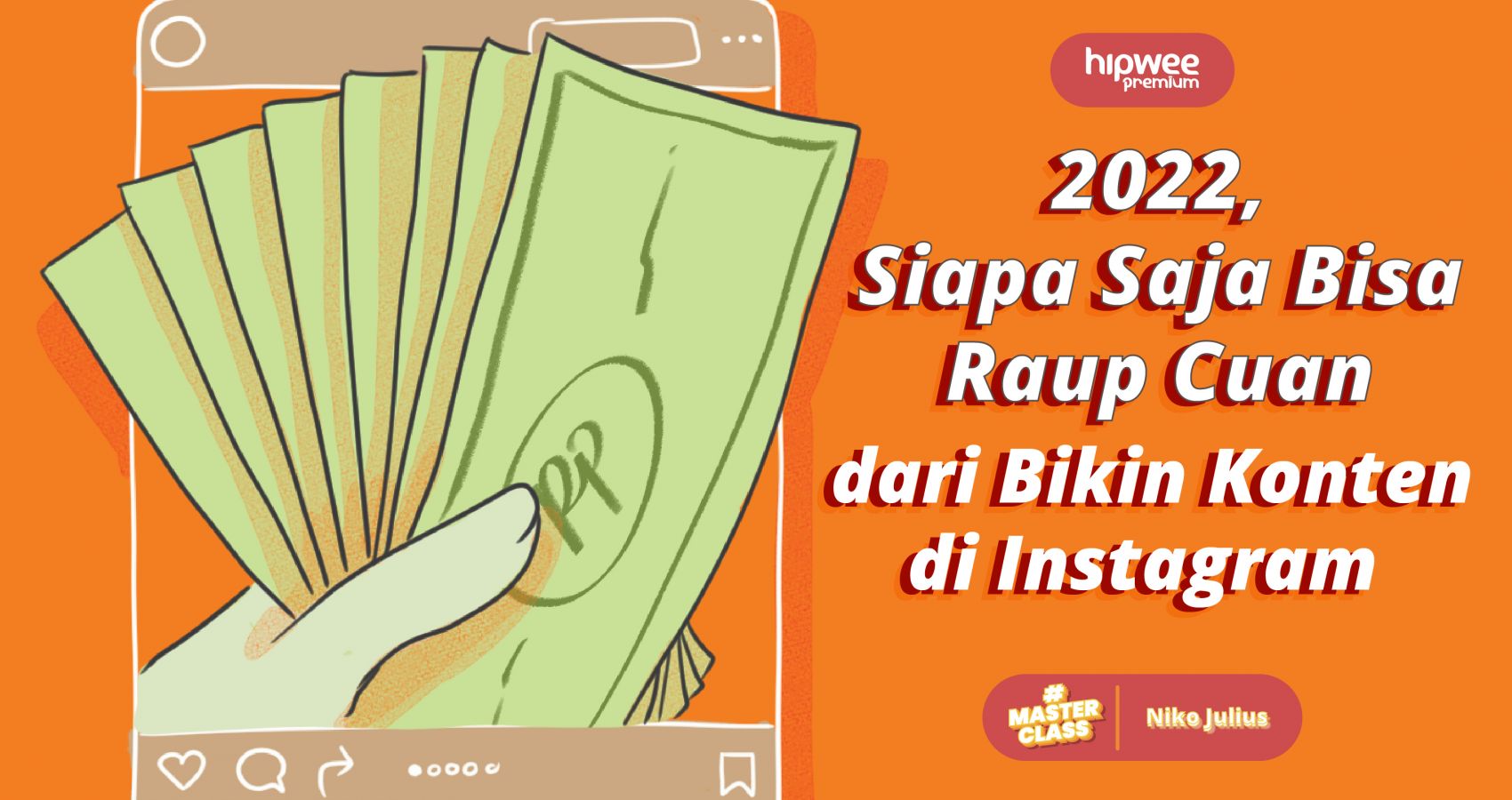 Masterclass Premium x Niko Julius: 2022, Siapa Saja Bisa Raup Cuan dari Bikin Konten di Instagram